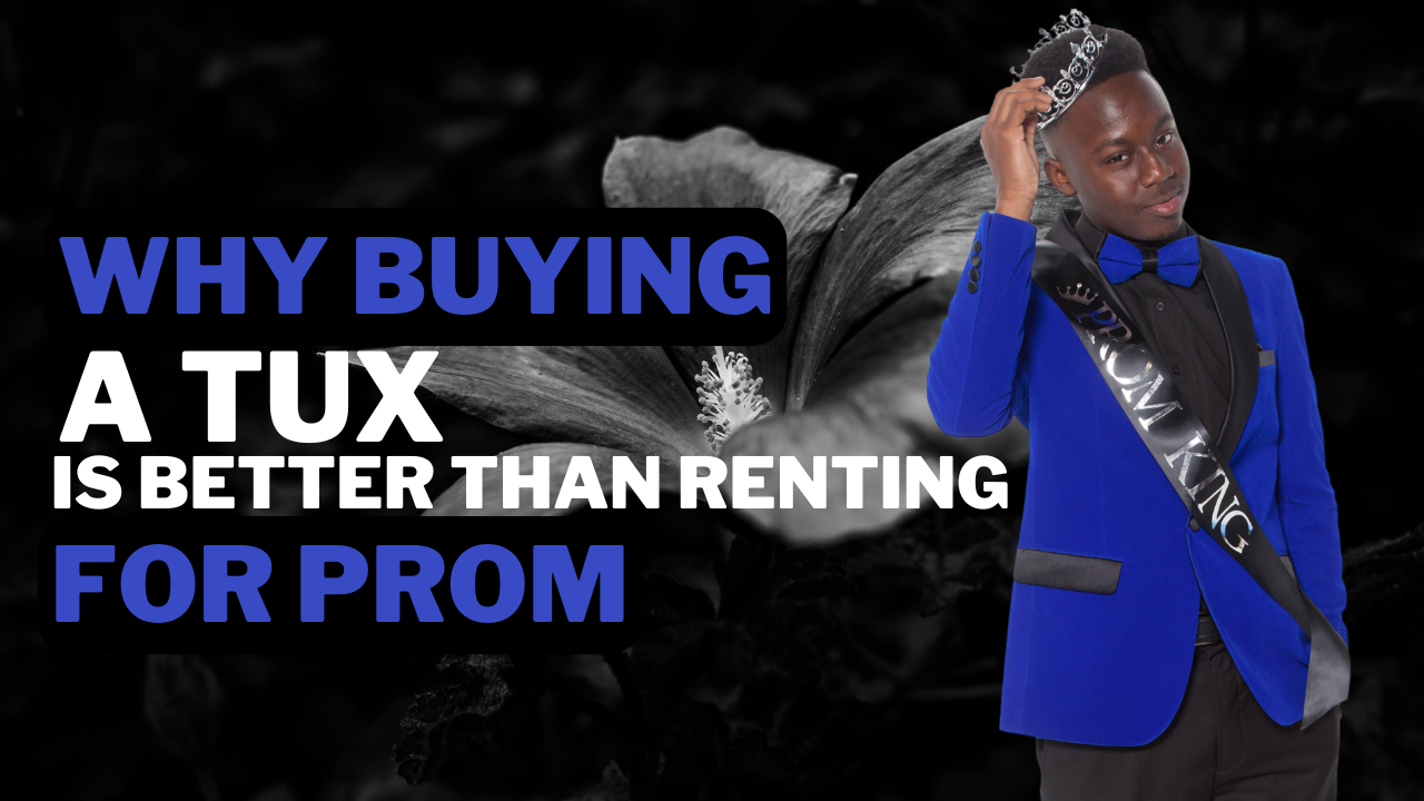 Why Buying a Tux is Better Than Renting for Prom