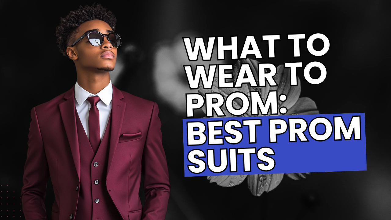 What To Wear To Prom: Best Prom Suits | Prom 2026